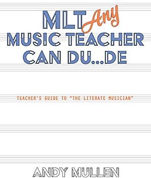 MLT Any Music Teacher Can Du...De: Teacher's Guide to "The Literate Musician"