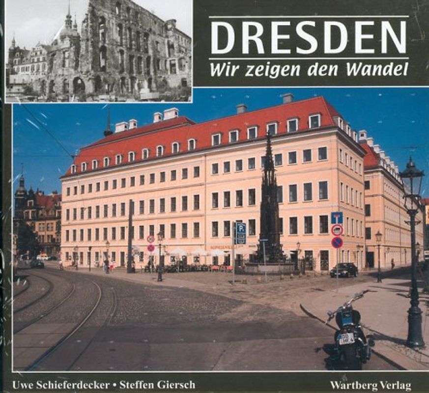 Dresden - wir zeigen den Wandel. Eine Gegenüberstellung