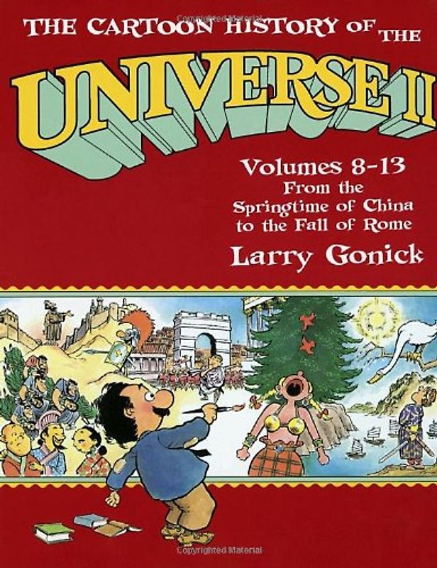 Cartoon History of the Universe 2: From the Springtime of China to the Fall of Rome Pt.2 (Cartoon History of the Universe II Vols. 8-13) - Larry Gonick