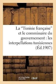 La Tunisie française" et le commissaire du gouvernement