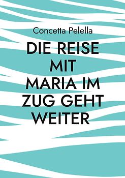 Die Reise mit Maria im Zug geht weiter