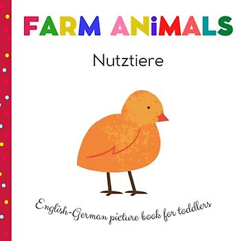 Farm Animals Nutztiere English German Picture Book For Toddlers: My First Words in German | German Children's Books | My First Bilingual German English Book Animals | German Preschool