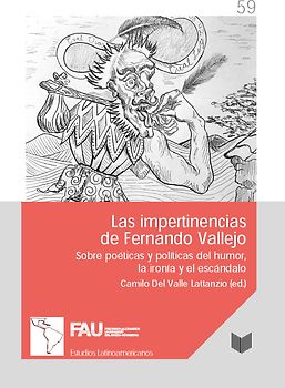 Las impertinencias de Fernando Vallejo: políticas y estéticas del humor, la ironía y la controversia