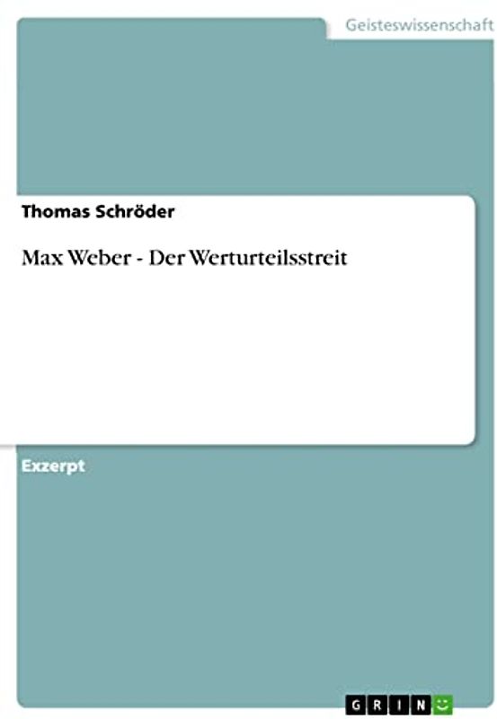 Max Weber - Der Werturteilsstreit