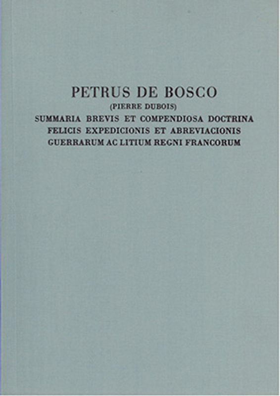Quellen zur Geistesgeschichte des Mittelalters und der Renaissance / Summaria brevis et compendiosa doctrina felicis expedicionis et abreviacionis guerrarum ac litium regni Francorum