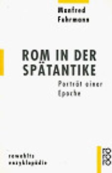 Rom in der Spätantike. Porträt einer Epoche