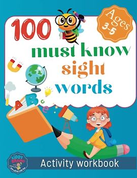 100 Must Know Sight Words Activity Workbook: Learn, Trace & Practice 100 High-Frequency Words for kids | Fun and Engaging Activities: Read, Write, Spell and Color Essential Words (kiddy Braino)