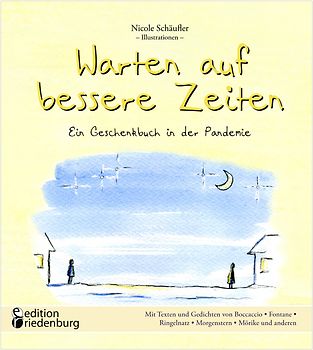 Warten auf bessere Zeiten - Ein Geschenkbuch in der Pandemie mit Passagen aus „Das Dekameron“ von Giovanni Boccaccio (1313–1375) und bekannten Gedichten