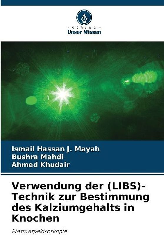 Verwendung der (LIBS)-Technik zur Bestimmung des Kalziumgehalts in Knochen