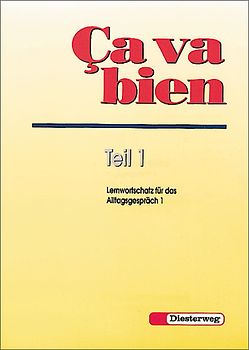 Ca va bien. Französisches Unterrichtswerk für Realschulen, Gesamtschulen,... / Ça va bien Teil 1. Lernwortschatz für das Alltagsgespräch: ( Unités 1 - 7 )