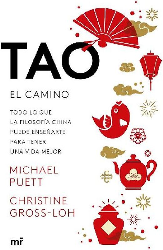 Tao, el camino : todo lo que la filosofía china puede enseñarte para tener una vida mejor