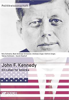 John F. Kennedy. Ein Leben für Amerika