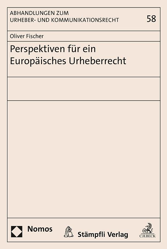 Perspektiven für ein Europäisches Urheberrecht