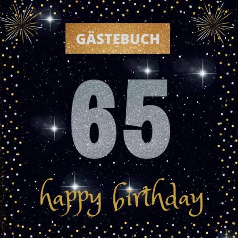Gästebuch 65. Geburtstag: happy birthday | mit witzigen Fragen zum Ausfüllen | Erinnerungsalbum und Gästespiel für die Feier | für Frauen und Männer