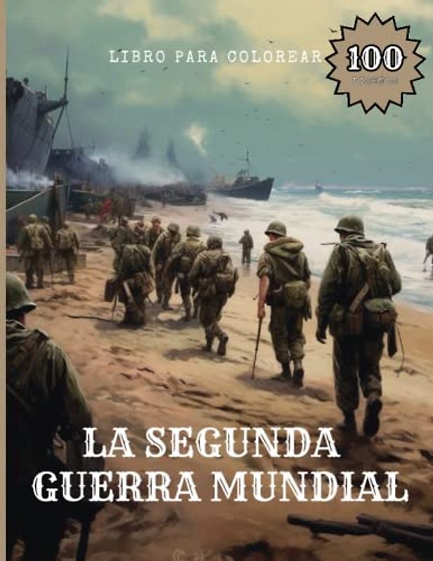 LA SEGUNDA GUERRA MUNDIAL: Libro para colorear