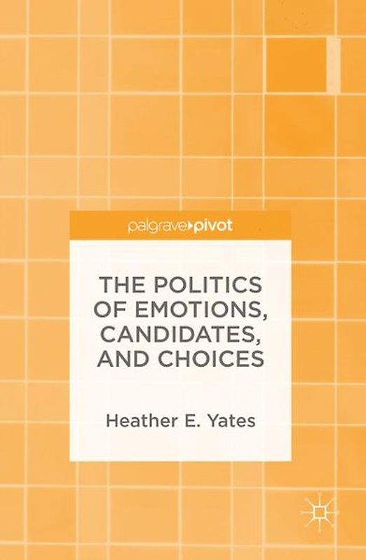 The Politics of Emotions, Candidates, and Choices