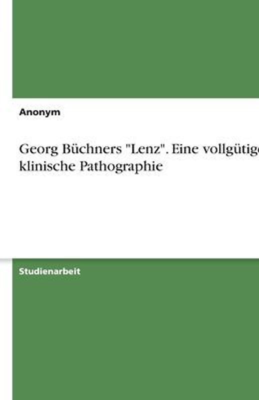 Georg Büchners "Lenz". Eine vollgütige klinische Pathographie
