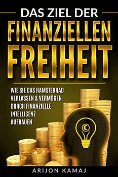 Finanzielle Frei werden- Erfolg & Geld anziehen: über finanzielle Intelligenz & Reichtum