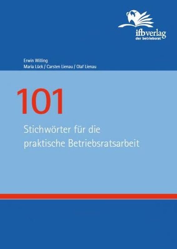 101 Stichwörter für die praktische Betriebsratsarbeit