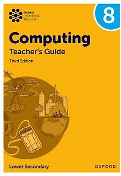 Oxford International Lower Secondary Computing: Teacher's Guide 8