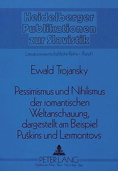 Pessimismus und Nihilismus der romantischen Weltanschauung, dargestellt am Beispiel Puskins und Lermontovs