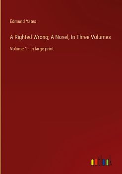 A Righted Wrong; A Novel, In Three Volumes