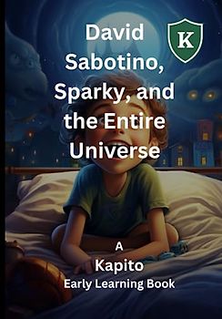 David Sabotino, Sparky, and the Entire Universe: A Kapito Early Learning Book (Early Learning Books)