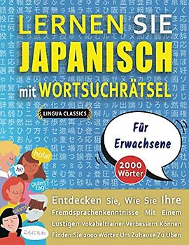 LERNEN SIE JAPANISCH MIT WORTSUCHRÄTSEL FÜR ERWACHSENE - Entdecken Sie, Wie Sie Ihre Fremdsprachenkenntnisse Mit Einem Lustigen Vokabeltrainer ... - Finden Sie 2000 Wörter Um Zuhause Zu Üben
