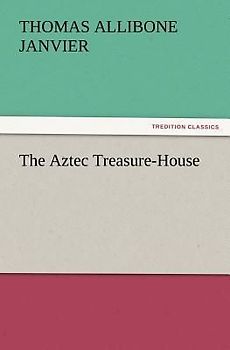 The Aztec Treasure-House