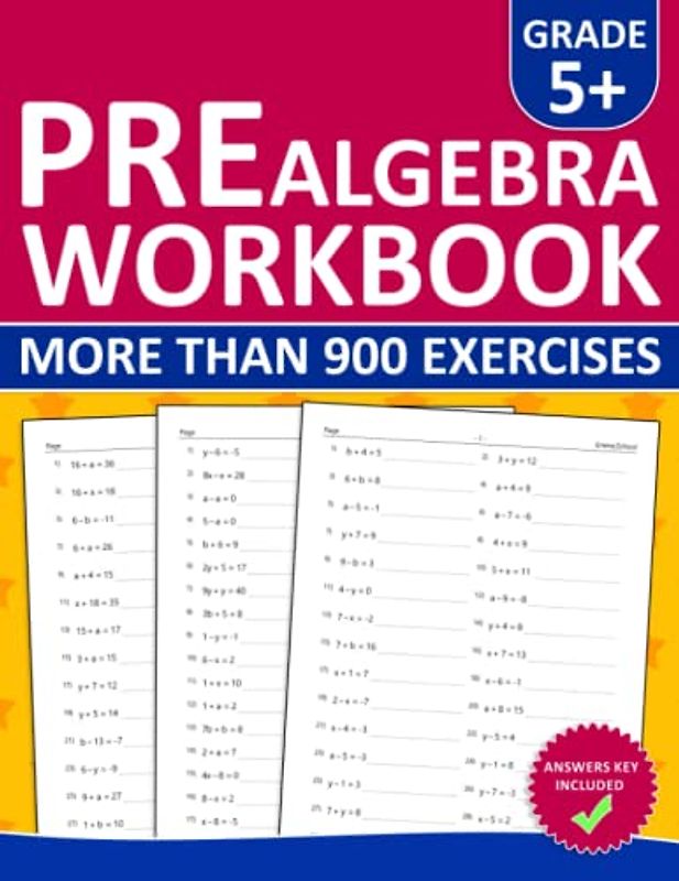 Pre Algebra Workbook For Grades 5 and Plus: Pre Algebra Practice Workbook For 5th Grade and Plus - 900+ Exercises With Answers | Pre Algebra ... With Homeschooling and Classroom Learning