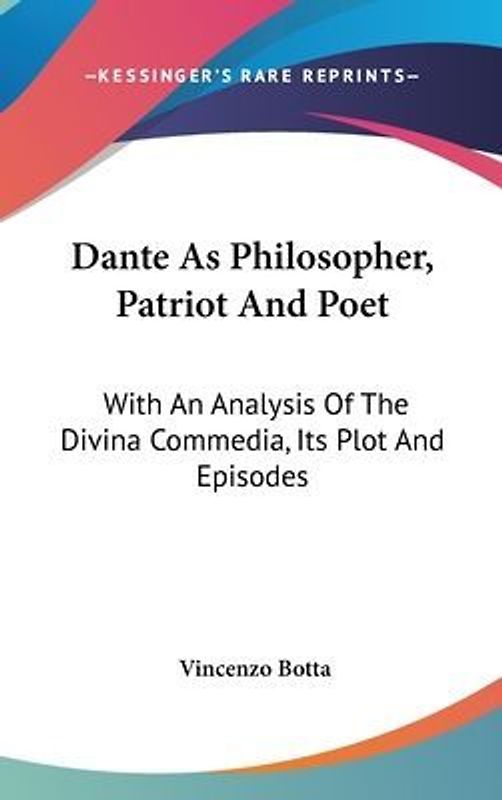 Dante As Philosopher, Patriot And Poet
