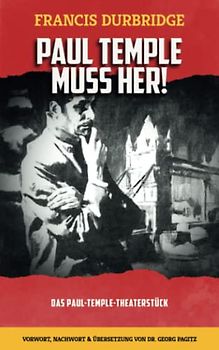 Paul Temple muss her! (Ein Kriminalstück)
