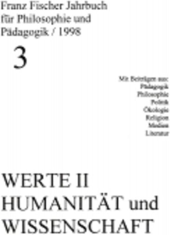 Franz-Fischer-Jahrbücher für Philosophie und Pädagogik / Werte II - Humanität und Wissenschaft