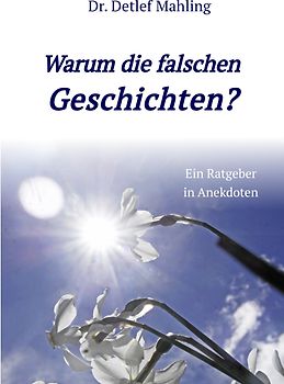 Warum die falschen Geschichten?