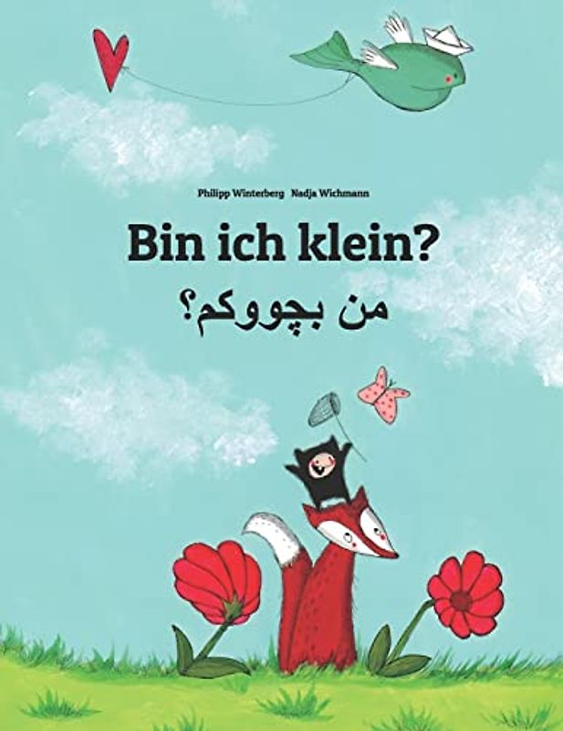 Bin ich klein? من بچووکم؟: Deutsch-Kurdisch/Zentralkurdisch/Sorani: Zweisprachiges Bilderbuch zum Vorlesen für Kinder ab 3-6 Jahren (German and ... Von Philipp Winterberg)