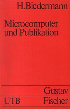 Mikrocomputer und Publikation. Ihr Einsatz als Hilfsmittel bei der Arbeit an medizinisch-naturwissenschaftlichen Veröffentlichungen