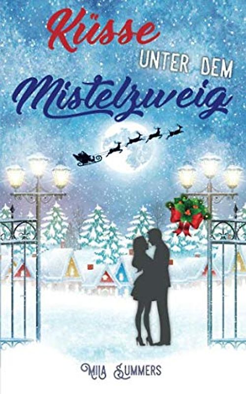 Küsse unter dem Mistelzweig: Liebesroman (Weihnachten im Ort der Wunder, Band 1)