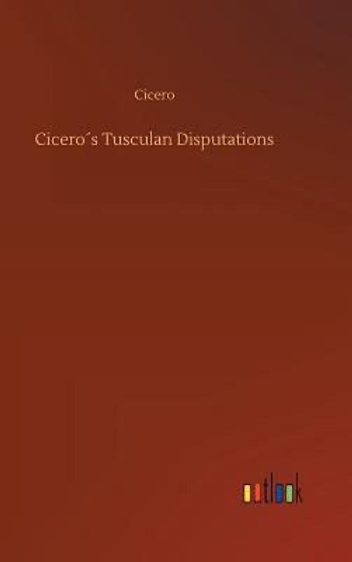 Cicero´s Tusculan Disputations
