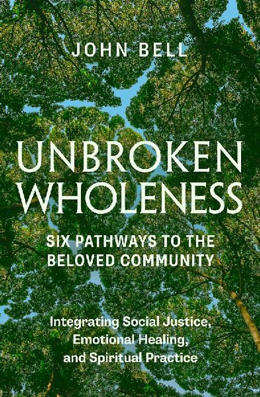 Unbroken Wholeness: Six Pathways to the Beloved Community