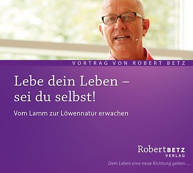 Lebe dein Leben! Sei du selbst!