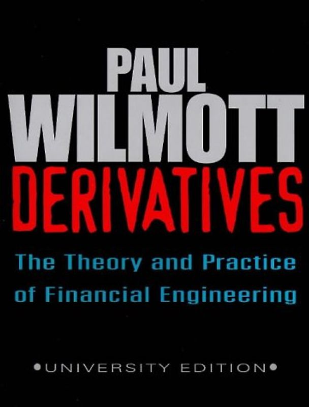 Derivatives. The Theory and Practice of Financial Engineering