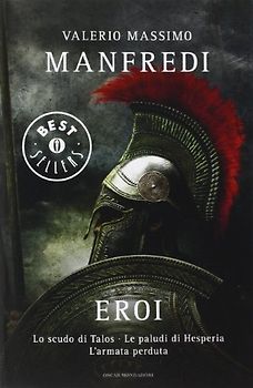 Eroi: Lo scudo di Talos-Le paludi di Hesperia-L'armata perduta - Manfredi, Valerio M.