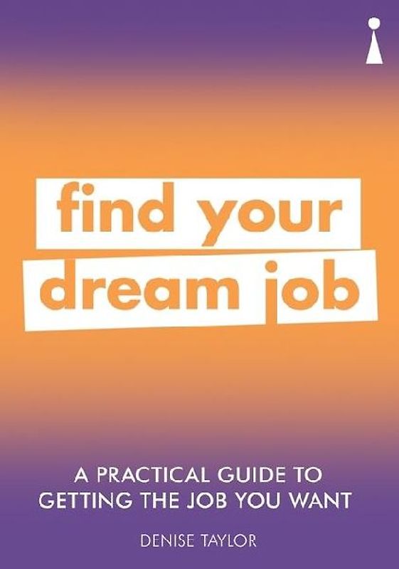 A Practical Guide to Getting the Job You Want