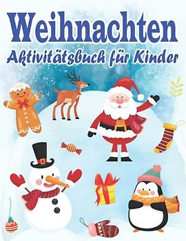 Weihnachten Aktivitätsbuch für Kinder: Weihnachtsmalbuch für Kinder | Ausmalen | Punkt zu Punkt | Malen nach Zahlen | Labyrinth und mehr | Geschenk Für Mädchen Und Jungen