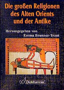 Die grossen Religionen des Alten Orients