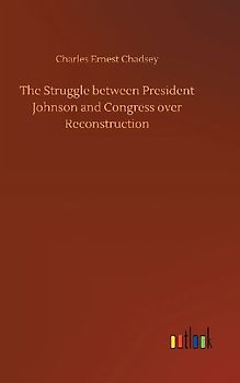 The Struggle between President Johnson and Congress over Reconstruction