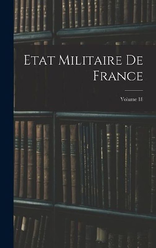 Etat Militaire De France; Volume 18