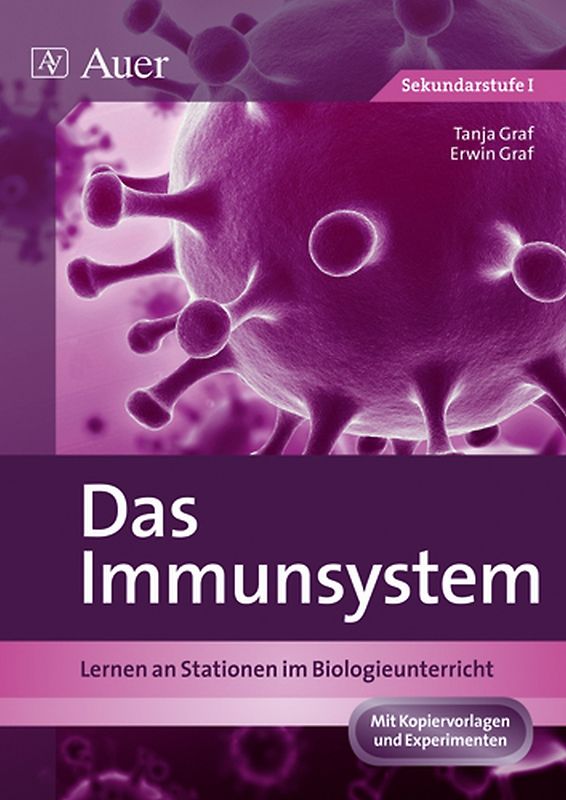 Das Immunsystem. Lernen an Stationen im Biologieunterricht (5. bis 10. Klasse)