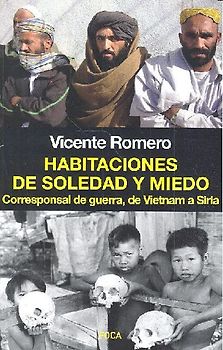 Habitaciones de soledad y miedo : corresponsal de guerra, de Vietnam a Siria
