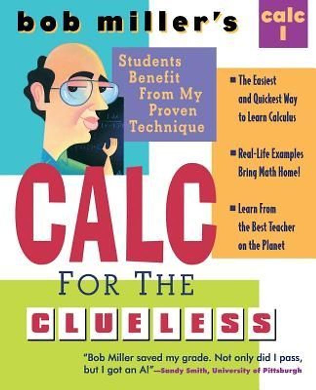 Bob Miller's Calc for the Clueless: Calc I
